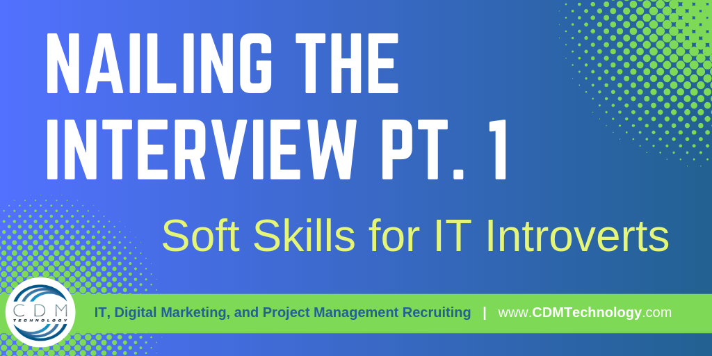 Interview Tips Soft Skills IT Introverts CDM Technology